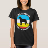 Life Is Better With A Rottweiler 34 Tシャツ (正面)