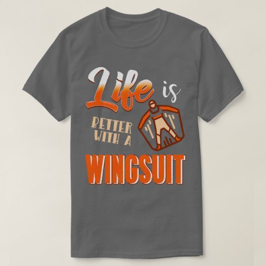 Life is better with a wingsuit Wingsuiting Tシャツ (デザイン正面)