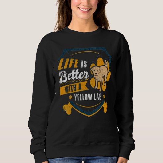Life Is Better With A Yellow Lab Dog Owner スウェットシャツ (正面)