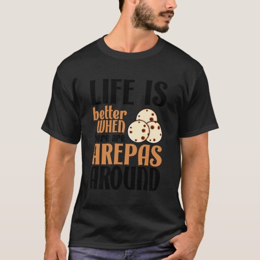 Life Is Better With Arepas Cute Latin Food Lover Tシャツ (正面)