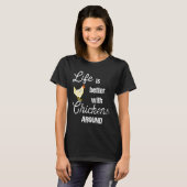 Life is Better with Chickens Around Backyard Chick Tシャツ (正面フル)