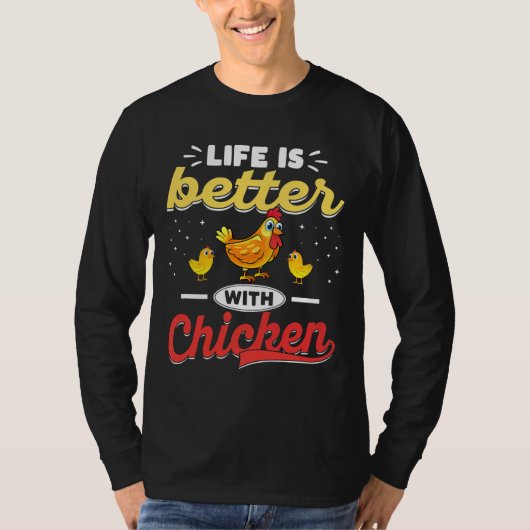 Life Is Better With Chickens   Tシャツ (正面)