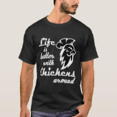 Life is better with chickens tシャツ (正面)