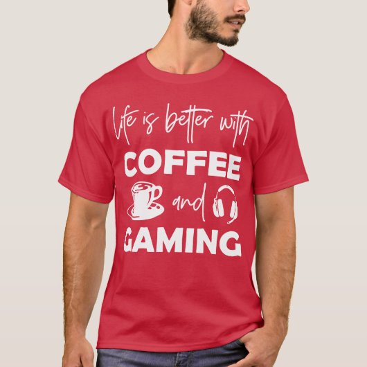 Life Is Better With Coffee And Gaming girl friends Tシャツ (正面)