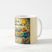Life Is Better With Friends Mug コーヒーマグカップ (正面右)