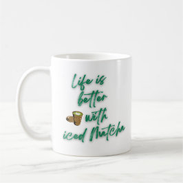 Life is better with iced Matcha Matcha Coffee Mugs コーヒーマグカップ