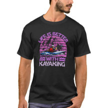 life is better with kayaking