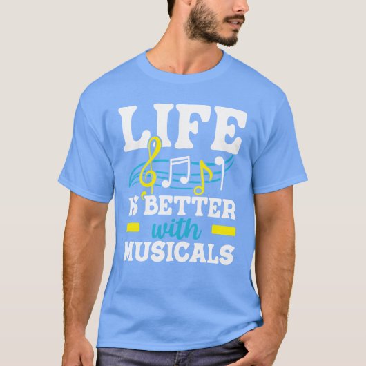 Life Is Better With Musicals Musician Music Lover  Tシャツ (正面)