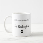 Life Is Better With My Dog Personalized Mug コーヒーマグカップ (左)