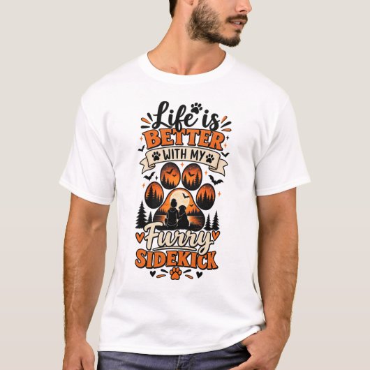 Life Is Better With My Furry Sidekick Tシャツ (正面)