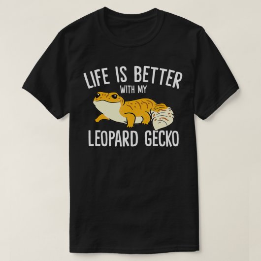 Life Is Better With My Leopard Gecko  Tシャツ (デザイン正面)