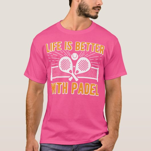 Life Is Better With Padel Funny Racket Ball Sports Tシャツ (正面)