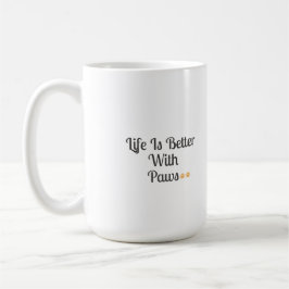 Life Is Better With Paws コーヒーマグカップ
