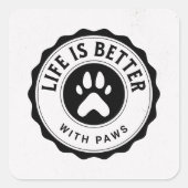 Life Is Better With Paws Sticker スクエアシール (正面)