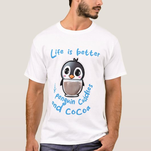 Life is better with penguin cuddles and cocoa t-sh tシャツ (正面)