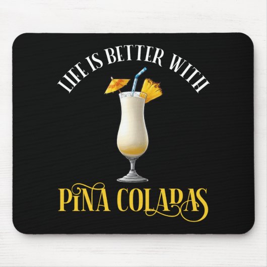 Life Is Better With Pina Coladas マウスパッド (正面)