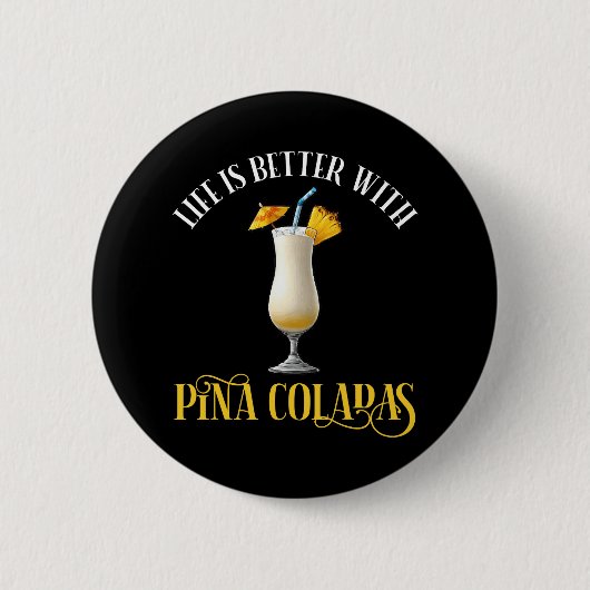 Life Is Better With Pina Coladas 缶バッジ (正面)
