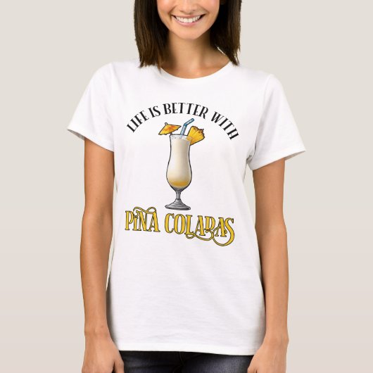 Life Is Better With Pina Coladas Tシャツ (正面)