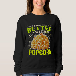 life is better with popcorn スウェットシャツ
