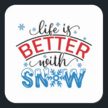 Life is better with snow スクエアシール<br><div class="desc">Life is better with snow,  A nice cute print for winter season this year</div>