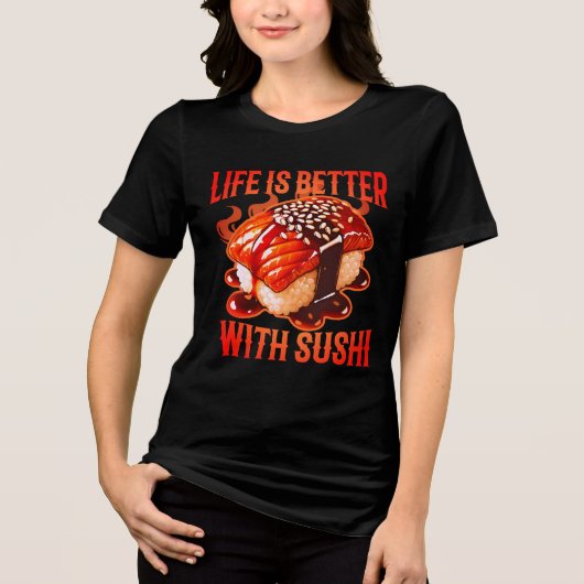 life is better with sushi トライブレンドTシャツ (正面)