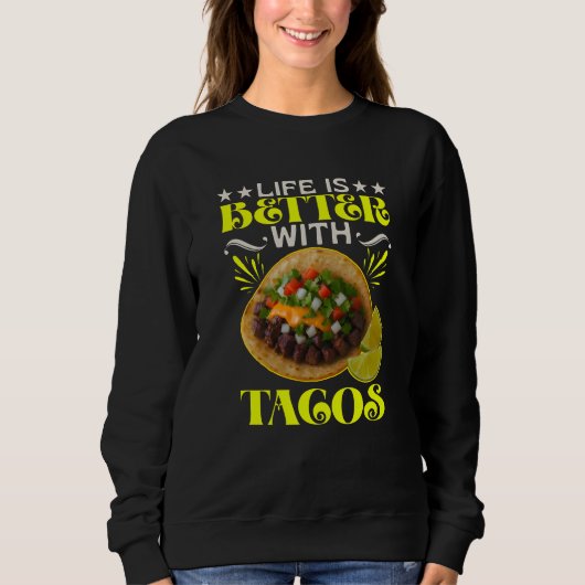 life is better with tacos スウェットシャツ (正面)