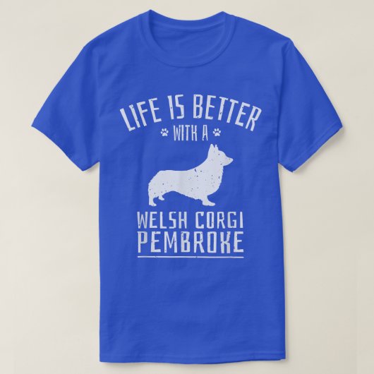 Life Is Better With Welsh Corgi Pembroke Dog Owner Tシャツ (デザイン正面)