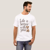 Life Is Better With You Dog  Tシャツ (正面フル)