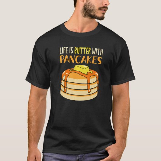 Life Is Butter With Pancakes Breakfast Pancake Tシャツ (正面)