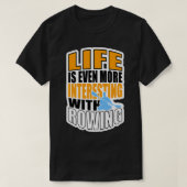 LIFE IS EVEN MORE INTERESTING WITH ROWING 3 Tシャツ (デザイン正面)