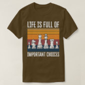 Life is Full of Important Choices Chess Funny Gift Tシャツ (デザイン正面)