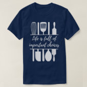 Life is Full of Important Choices Funny Baking Coo Tシャツ (デザイン正面)