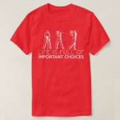life is full of important choices funny golf 2 tシャツ (デザイン正面)