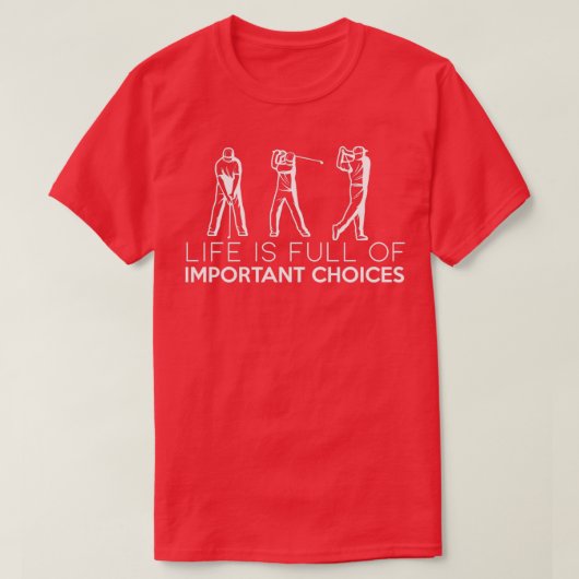life is full of important choices funny golf 2 tシャツ (デザイン正面)