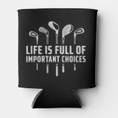 Life Is Full of Important Choices Golf Golfing 缶クーラー (正面)
