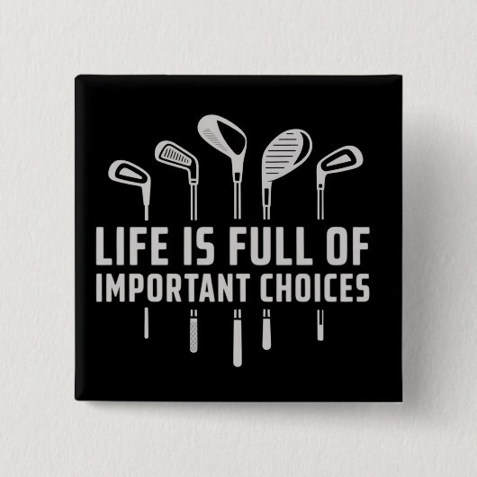 Life Is Full of Important Choices Golf Golfing 缶バッジ (正面)