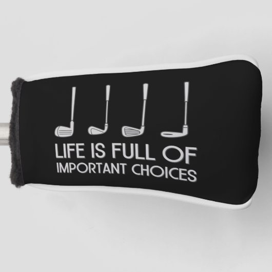 Life Is Full Of Important Choices Golfing Golfer ゴルフヘッドカバー (正面)