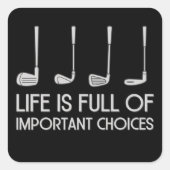 Life Is Full Of Important Choices Golfing Golfer スクエアシール (正面)