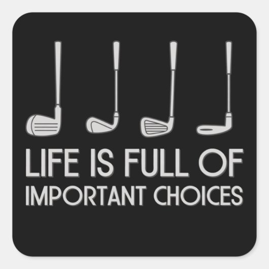 Life Is Full Of Important Choices Golfing Golfer スクエアシール (正面)