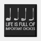 Life Is Full Of Important Choices Golfing Golfer マグネット (正面)
