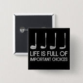 Life Is Full Of Important Choices Golfing Golfer 缶バッジ (正面&裏面)