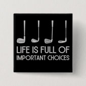 Life Is Full Of Important Choices Golfing Golfer 缶バッジ (正面)