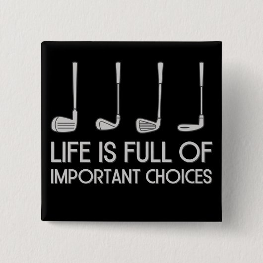 Life Is Full Of Important Choices Golfing Golfer 缶バッジ (正面)