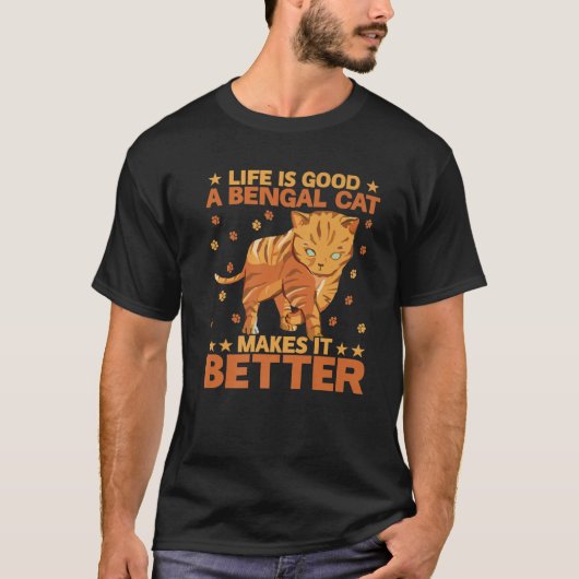 Life Is Good A Bengal Cat Makes It Better Tシャツ (正面)