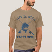Life Is Good Keep It Reel Funny Fishing Poles Tシャツ (正面)