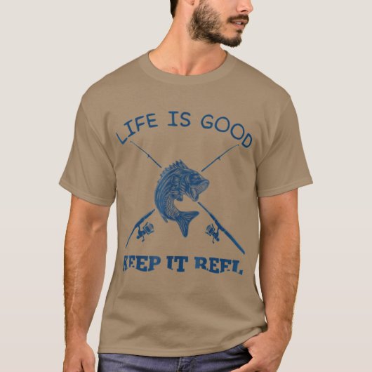 Life Is Good Keep It Reel Funny Fishing Poles Tシャツ (正面)