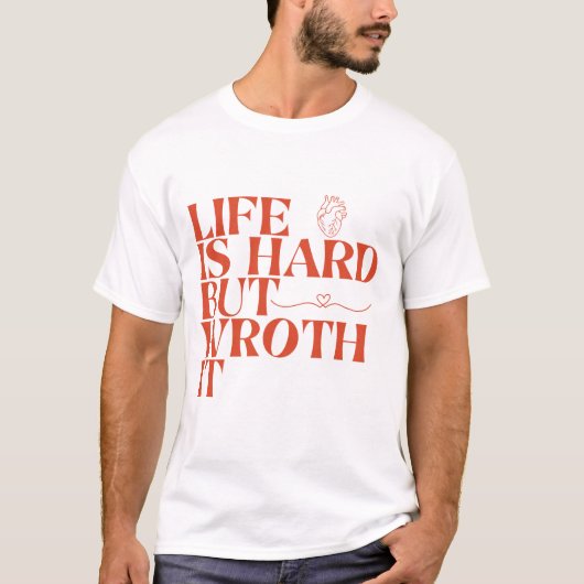 Life Is Hard But Worth It Shirt Tシャツ (正面)
