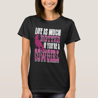 Life Is Hotter If You're a Cowgirl Rodeo Vibes Tシャツ