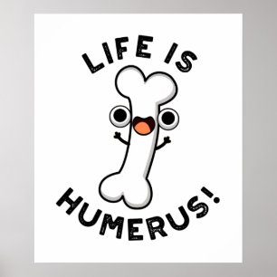 Life Is Humerus Funny Bone Pun  ポスター