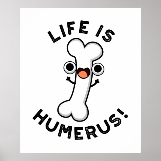 Life Is Humerus Funny Bone Pun  ポスター (正面)